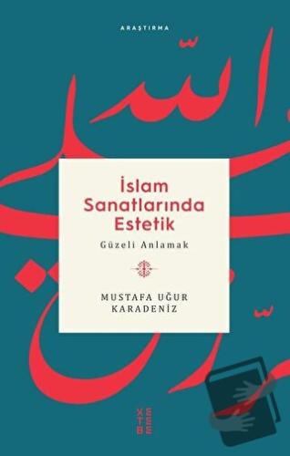 İslam Sanatlarında Estetik - Mustafa Uğur Karadeniz - Ketebe Yayınları