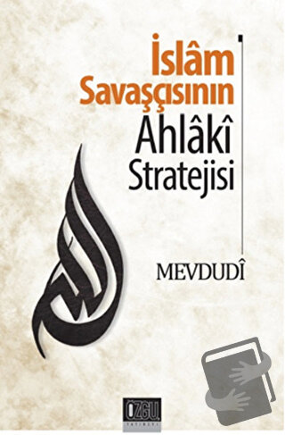 İslam Savaşçısının Ahlaki Stratejisi - Mevdudi - Özgü Yayıncılık - Fiy