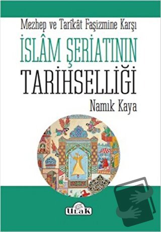 İslam Şeriatının Tarihselliği - Namık Kaya - Ulak Yayıncılık - Fiyatı 