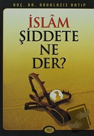 İslam Şiddete Ne Der? - Abdulaziz Hatip - Sebat Yayınları - Fiyatı - Y