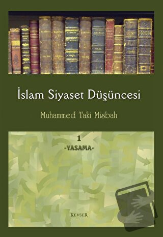 İslam Siyaset Düşüncesi 1 - Yasama (Ciltli) - Muhammed Taki Misbah - K