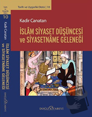 İslam Siyaset Düşüncesi ve Siyasetname Geleneği - Kadir Canatan - Doğu