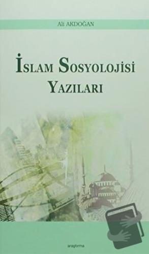 İslam Sosyoloji Yazıları - Ali Akdoğan - Araştırma Yayınları - Fiyatı 