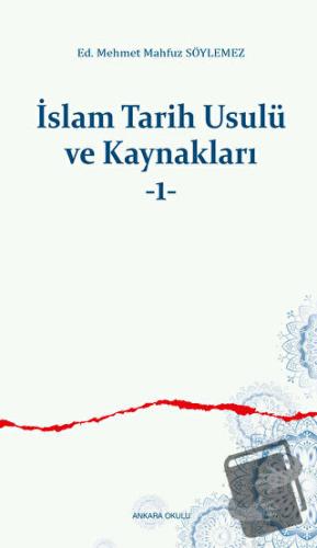 İslam Tarih Usulü ve Kaynakları -1- - M. Mahfuz Söylemez - Ankara Okul