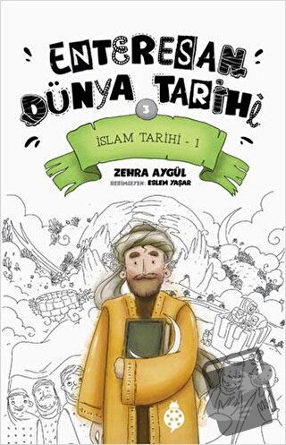 İslam Tarihi-1 - Enteresan Dünya Tarihi 3 - Zehra Aygül - Uğurböceği Y