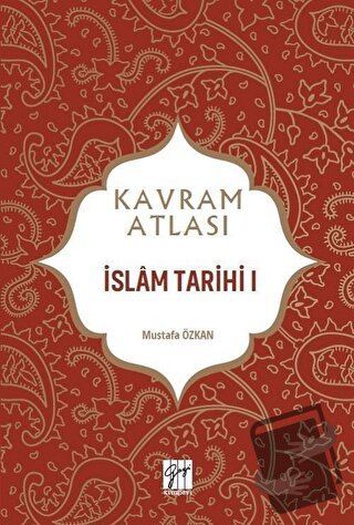 İslam Tarihi 1 - Kavram Atlası - Mustafa Özkan - Gazi Kitabevi - Fiyat