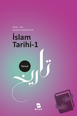 İslam Tarihi - 1 - Adnan Demircan - BİLAY (Bilimsel Araştırma Yayınlar