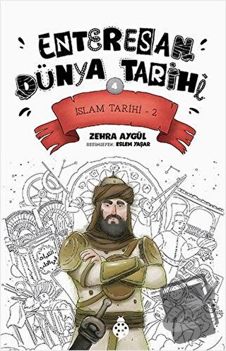 İslam Tarihi-2 - Enteresan Dünya Tarihi 4 - Zehra Aygül - Uğurböceği Y