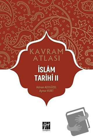 İslam Tarihi 2 - Kavram Atlası - Adnan Adıgüzel - Gazi Kitabevi - Fiya