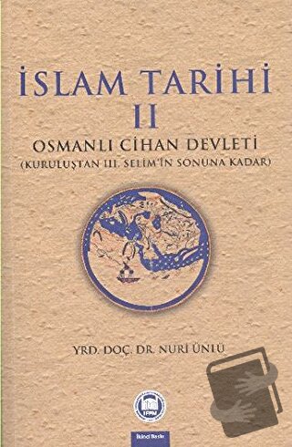 İslam Tarihi 2: Osmanlı Cihan Devleti - Nuri Ünlü - Marmara Üniversite