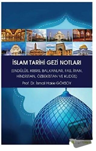 İslam Tarihi Gezi Notları - İsmail Hakkı Göksoy - Hiperlink Yayınları 