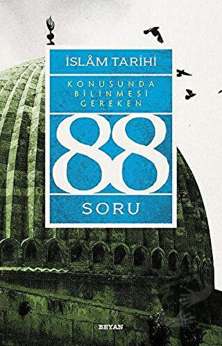 İslam Tarihi Konusunda Bilinmesi Gereken 88 Soru - Adem Apak - Beyan Y