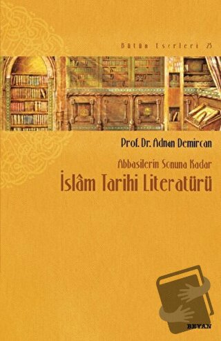 İslam Tarihi Literatürü - Adnan Demircan - Beyan Yayınları - Fiyatı - 