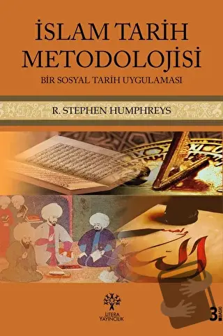 İslam Tarihi Metodolojisi - R. Stephen Humphreys - Litera Yayıncılık -