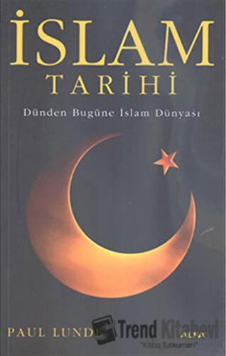 İslam Tarihi - Paul Lunde - Alfa Yayınları - Fiyatı - Yorumları - Satı