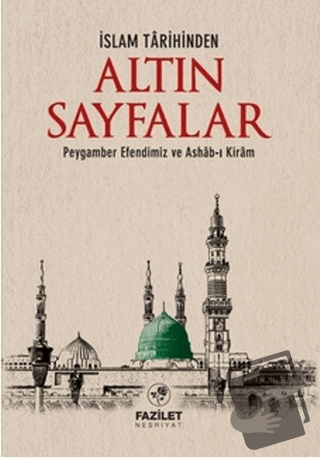 İslam Tarihinde Altın Sayfalar - Kolektif - Fazilet Neşriyat - Fiyatı 