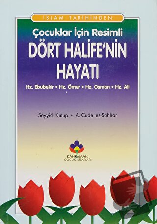 İslam Tarihinden Çocuklar İçin Resimli Dört Halife'nin Hayatı - A. Cud