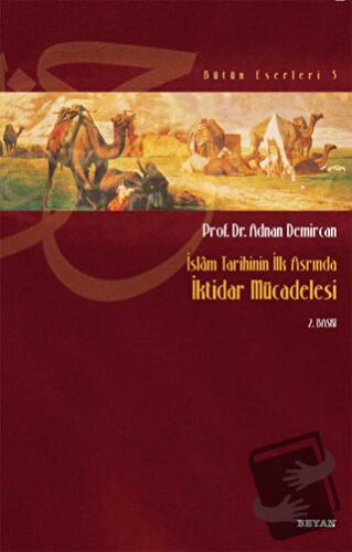 İslam Tarihinin İlk Asrında İktidar Mücadelesi - Adnan Demircan - Beya