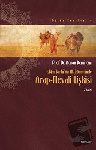 İslam Tarihinin İlk Döneminde Arap-Mevali İlişkisi - Adnan Demircan - 