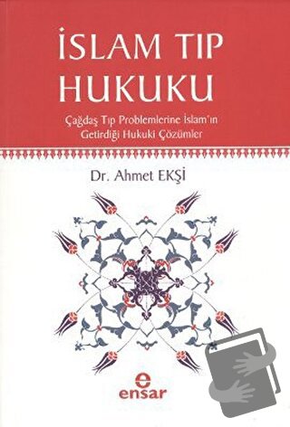 İslam Tıp Hukuku - Ahmet Ekşi - Ensar Neşriyat - Fiyatı - Yorumları - 