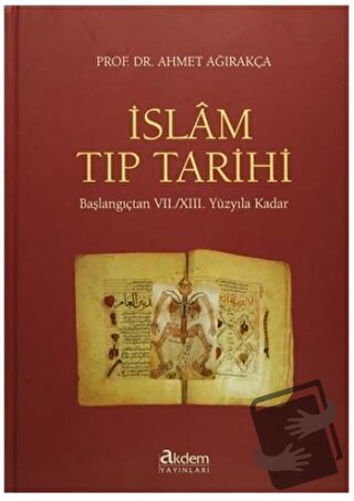 İslam Tıp Tarihi (Ciltli) - Ahmet Ağırakça - Akdem Yayınları - Fiyatı 