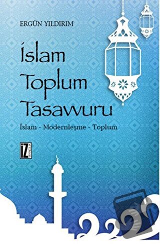 İslam Toplum Tasavvuru - Ergün Yıldırım - İz Yayıncılık - Fiyatı - Yor