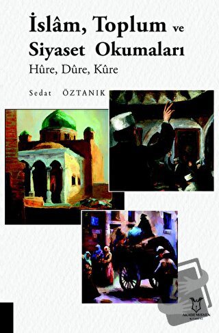 İslam, Toplum ve Siyaset Okumaları - Sedat Öztanık - Akademisyen Kitab