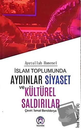 İslam Toplumunda Aydınlar Siyaset ve Kültürel Saldırılar - Ayetullah H