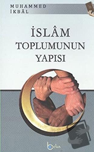 İslam Toplumunun Yapısı - Muhammed İkbal - Beka Yayınları - Fiyatı - Y