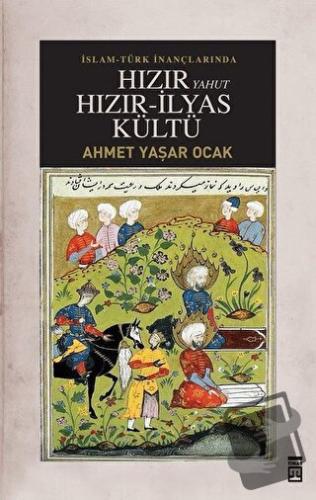 İslam-Türk İnançlarında Hızır Yahut Hızır İlyas Kültü (Ciltli) - Ahmet