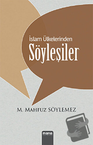 İslam Ülkelerinden Söyleşiler - Mehmet Mahfuz Söylemez - Mana Yayınlar