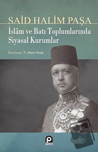 İslam ve Batı Toplumlarında Siyasal Kurumlar - Said Halim Paşa - Pınar