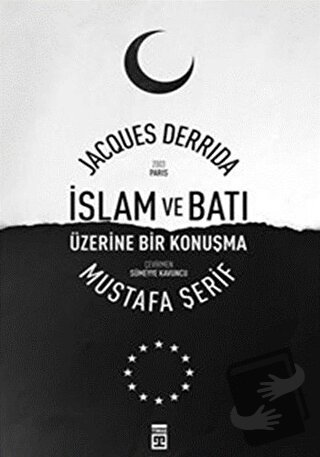 İslam ve Batı Üzerine Bir Konuşma - Jacques Derrida - Timaş Yayınları 