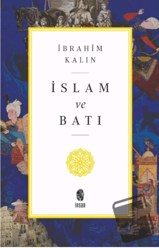 İslam ve Batı - İbrahim Kalın - İnsan Yayınları - Fiyatı - Yorumları -