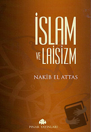 İslam ve Laisizm - M. Nakib El Attas - Pınar Yayınları - Fiyatı - Yoru