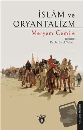 İslam ve Oryantalizm - Faruk Yılmaz - Dorlion Yayınları - Fiyatı - Yor