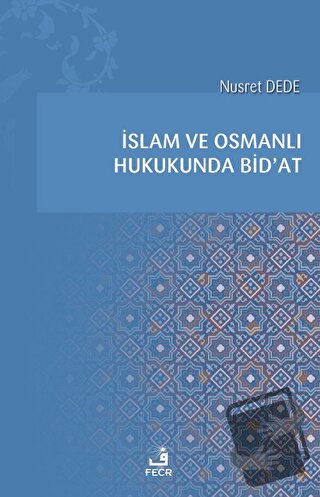 İslam ve Osmanlı Hukukunda Bid'at - Nusret Dede - Fecr Yayınları - Fiy