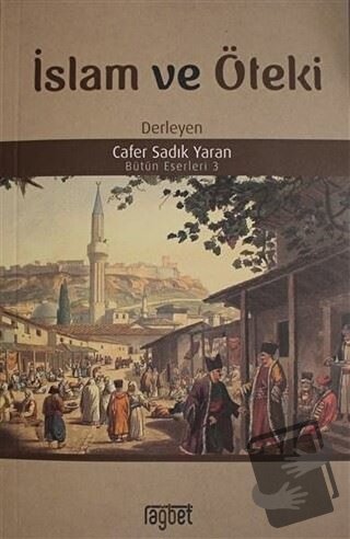 İslam ve Öteki - Cafer Sadık Yaran - Rağbet Yayınları - Fiyatı - Yorum