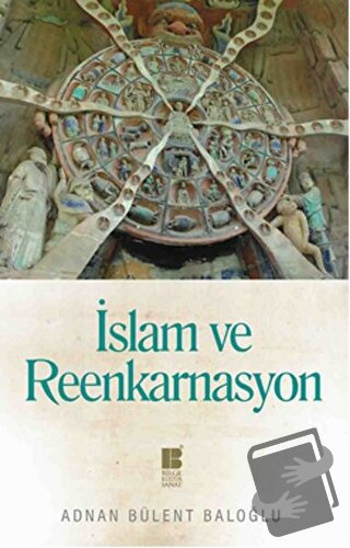 İslam ve Reenkarnasyon - Adnan Bülent Baloğlu - Bilge Kültür Sanat - F