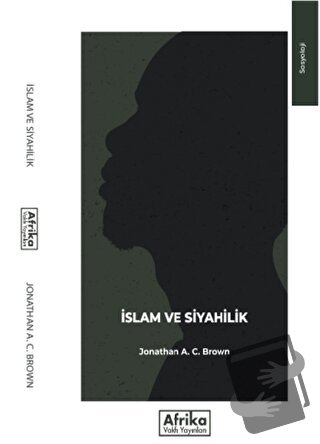 İslam ve Siyahilik - Jonathan A. C. Brown - Afrika Vakfı Yayınları - F