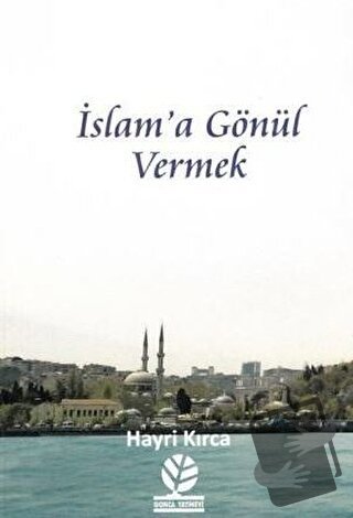 İslam'a Gönül Vermek - Hayri Kırca - Gonca Yayınevi - Fiyatı - Yorumla