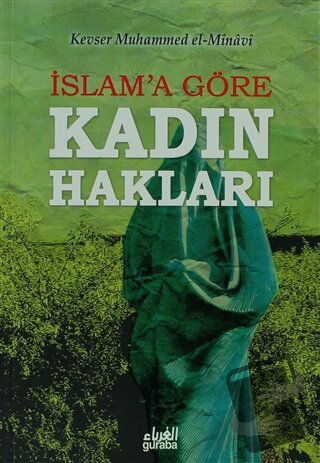 İslam'a Göre Kadın Hakları - Kevser Muhammed El-Minavi - Guraba Yayınl