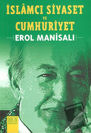 İslamcı Siyaset ve Cumhuriyet - Erol Manisalı - Derin Yayınları - Fiya