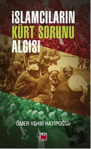 İslamcıların Kürt Sorunu Algısı - Ömer Vehbi Hatipoğlu - Elips Kitap -