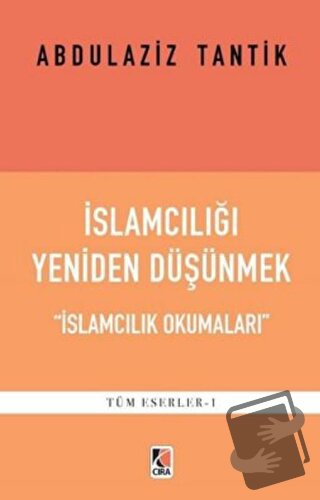 İslamcılığı Yeniden Düşünmek - Abdulaziz Tantik - Çıra Yayınları - Fiy