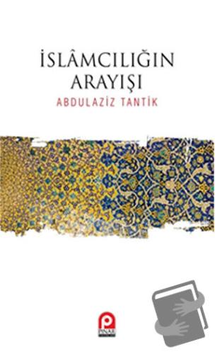 İslamcılığın Arayışı - Abdulaziz Tantik - Pınar Yayınları - Fiyatı - Y