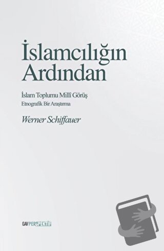 İslamcılığın Ardından - İslam Toplumu Milli Görüş - Werner Schiffauer 