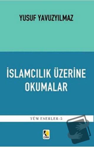 İslamcılık Üzerine Okumalar - Yusuf Yavuzyılmaz - Çıra Yayınları - Fiy