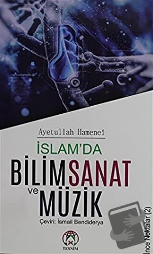 İslam'da Bilim Sanat ve Müzik - Ayetullah Uzma Hamenei - Tesnim Yayınl