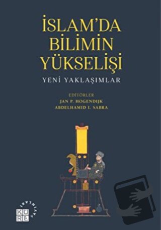 İslam'da Bilimin Yükselişi - Abdelhamid I. Sabra - Küre Yayınları - Fi